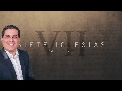 Siete Iglesias: Parte VII - Pr. Jorge L. Rodriguez